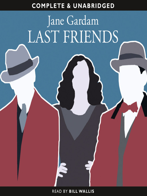 Title details for Last Friends by Jane Gardam - Available